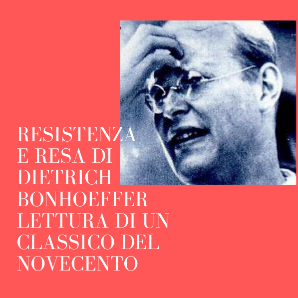 Corso pubblico Prof. Ferrario "Resistenza e resa di D. Bonhoeffer"